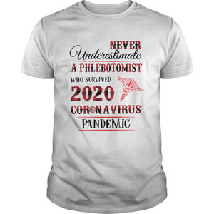 Good Never Underestimate A Phlebotomist 2020 Coronavirus Pandemic Shirt